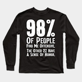 98% Of People Find Me Offensive Funny Sarcastic Long Sleeve T-Shirt